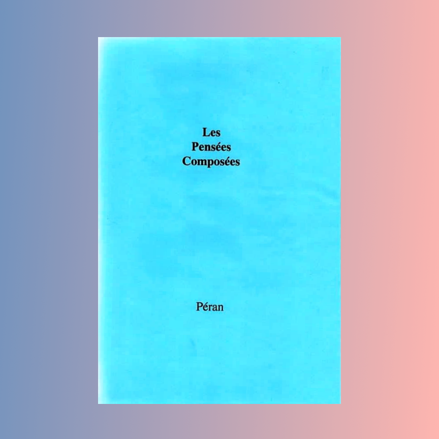 PÉRAN / " Les Pensées Composées "